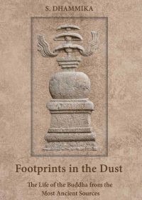 Footprints in the Dust: The Life of the Buddha from the Most Ancient Sources